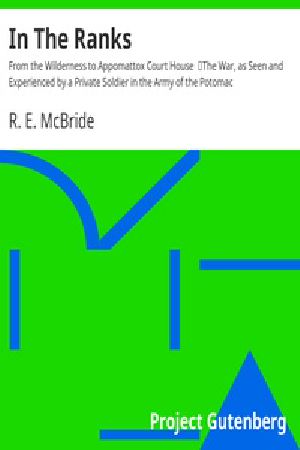 [Gutenberg 31075] • In The Ranks: From the Wilderness to Appomattox Court House / The War, as Seen and Experienced by a Private Soldier in the Army of the Potomac